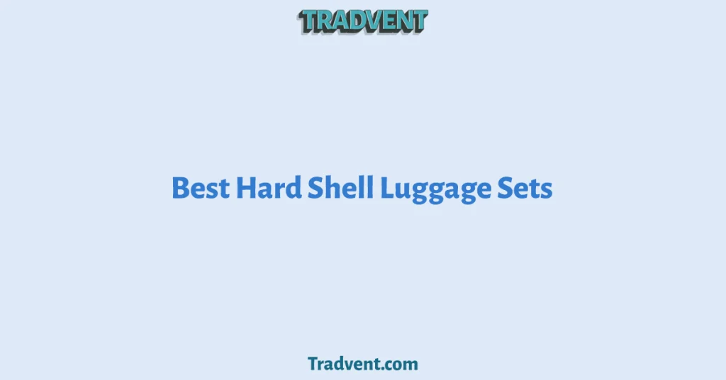 Best Hard Shell Luggage Sets